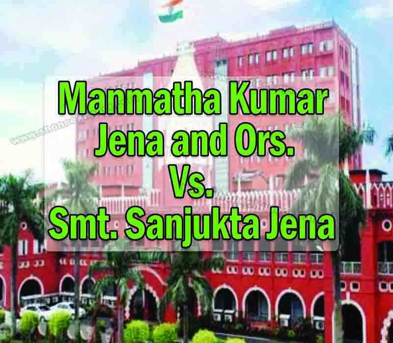 Manmatha Kumar Jena and Ors. Vs. Smt. Sanjukta Jena