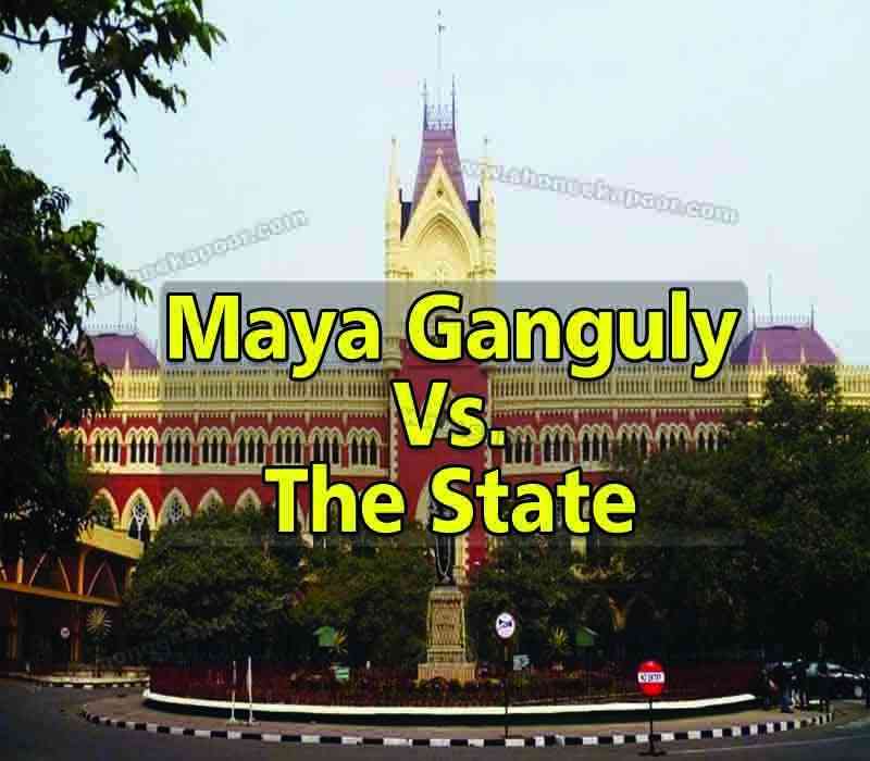 Maya Ganguly Vs. The State