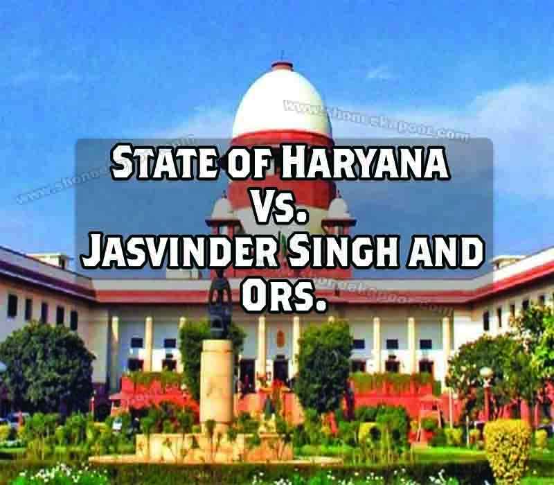 State Of Haryana Vs. Jasvinder Singh And Ors.