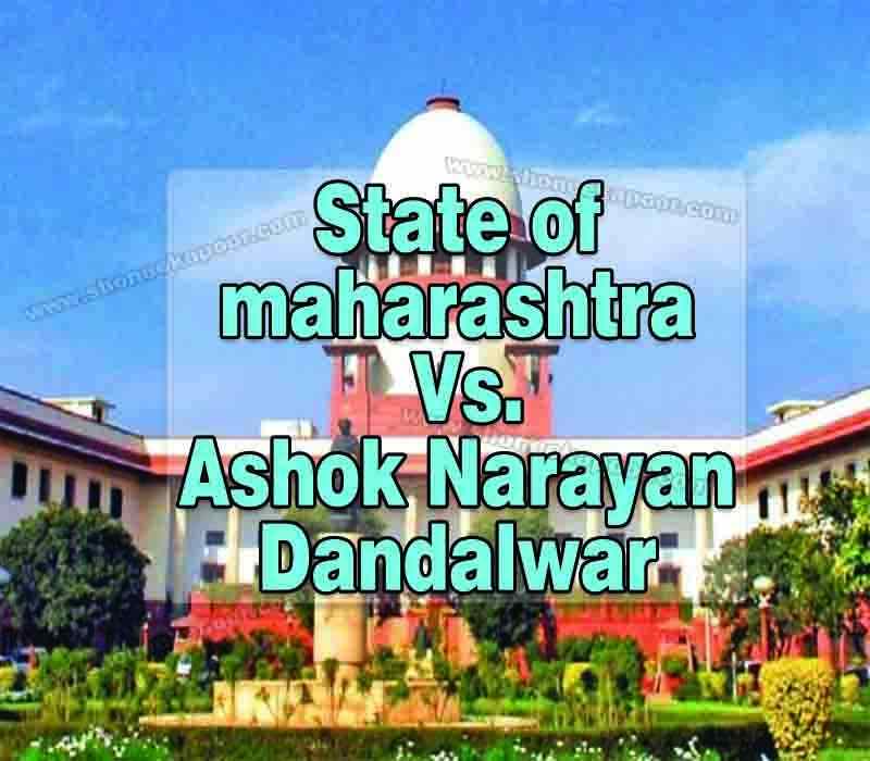 State of maharashtra Vs. Ashok Narayan Dandalwar