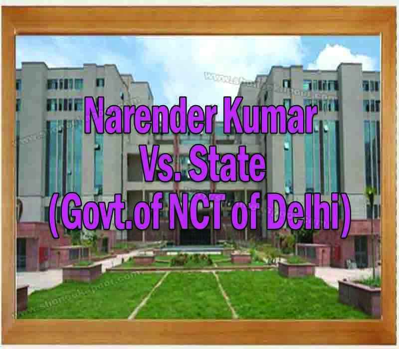 Narender Kumar Vs. State ( Govt of NCT of Delhi )