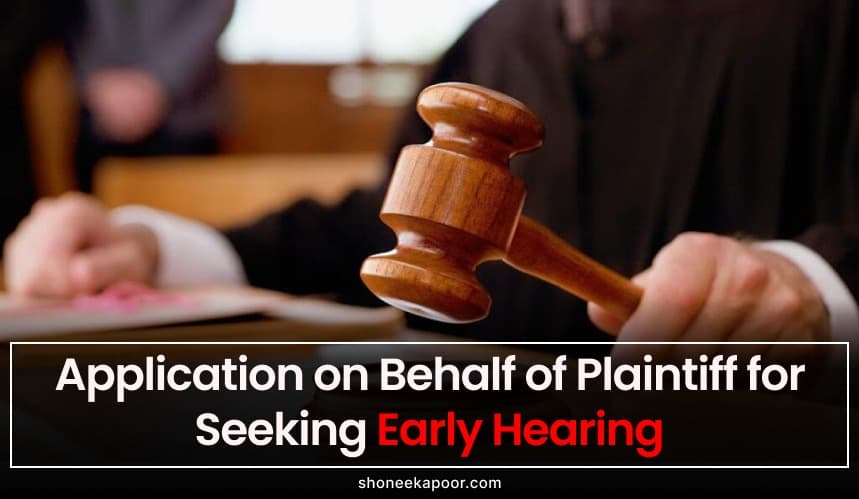Application on behalf of Plaintiff for seeking early hearing
