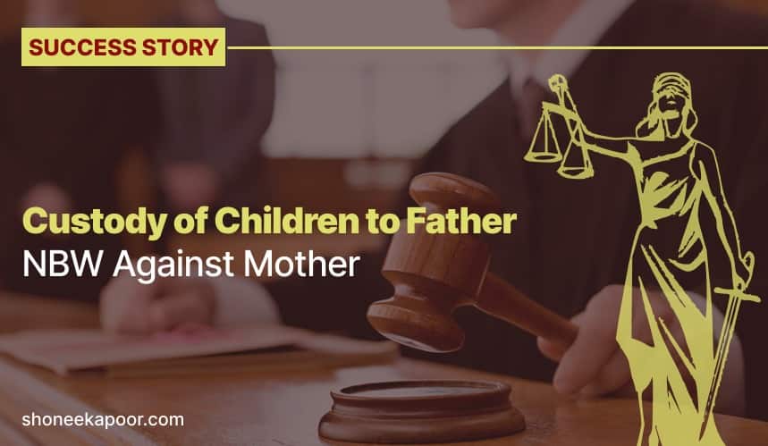 Custody of Children to Father NBW Against Mother