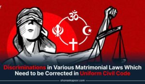 Discriminations in various Matrimonial Laws which need to be corrected in Uniform Civil Code