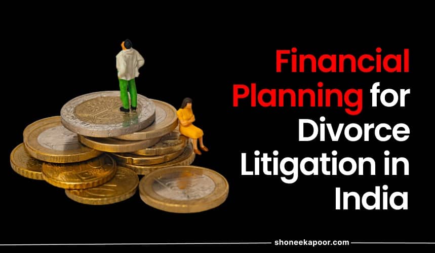 Financial Planning for Divorce Litigation in India