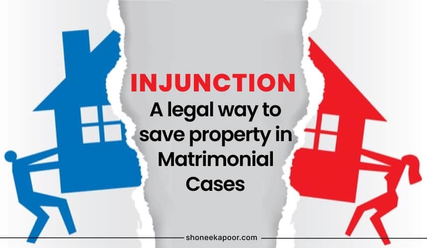 Injunction - A legal way to save property in Matrimonial Cases
