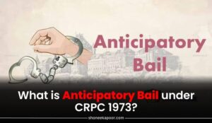 What is Anticipatory Bail under CRPC 1973