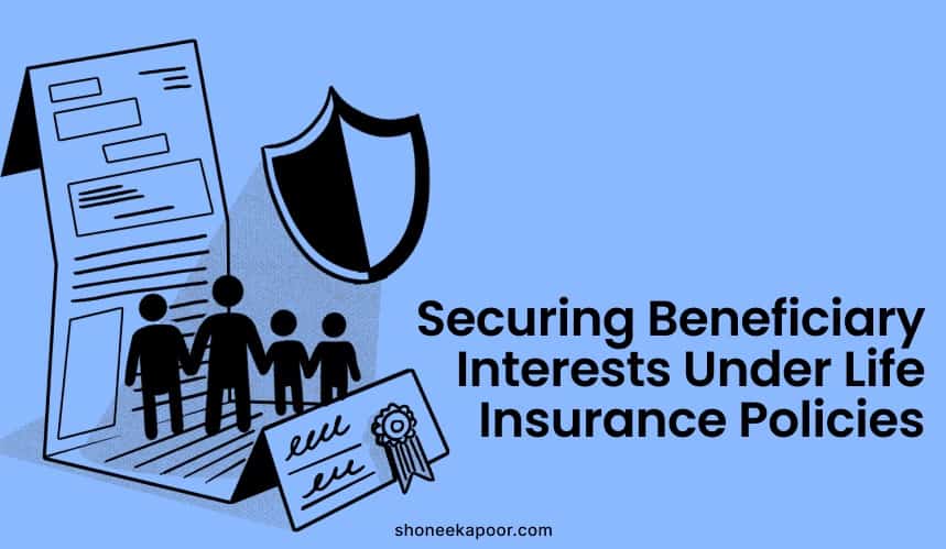 Securing Beneficiary Interests Under Life Insurance Policies