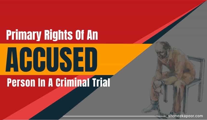 Primary Rights Of An Accused Person In A Criminal Trial
