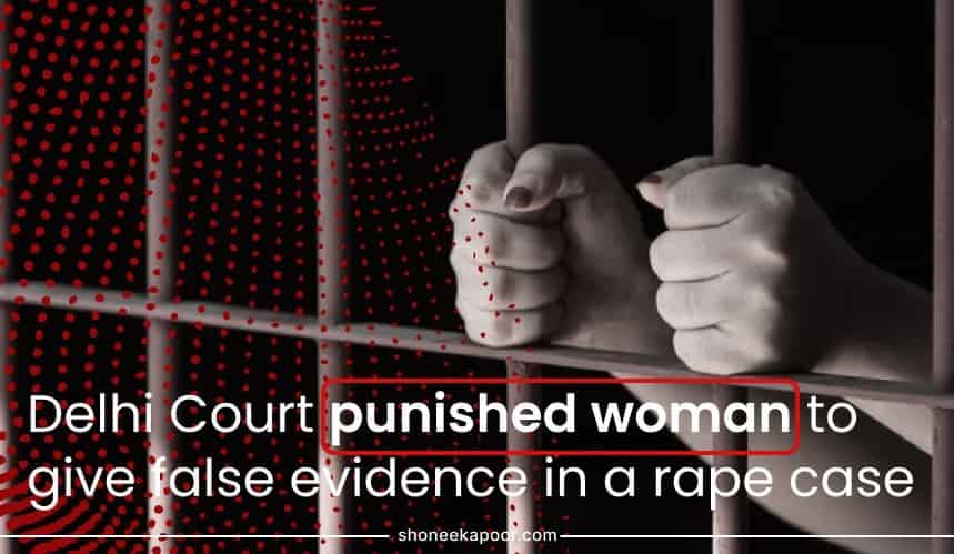 Delhi Court punished woman to give false evidence in a rape case