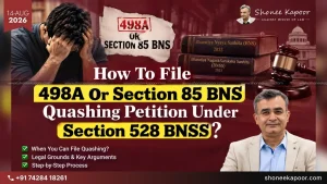 498A Or 85 BNS Quashing Under Section 528 BNSS